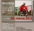 
	Už túto nedeľu 25. marca od 14.00 hod. sa na Kuchajde uskutoční bežecké popoludnie s názvom „Kilometre pre Matúša“. Jeho cieľom jej pomôcť mladému Bratislavčanovi M…