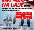 Mestská časť Bratislava – Nové Mesto vás pozýva na bezplatné verejné korčuľovanie pre Novomešťanov - NOVÉ MESTO NA ĽADE 2019.

Kedy:
- sobota 26. január 
- sobota …